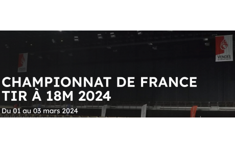 Championnat de France Tir à 18m Adultes du 01 au 03 mars 2024 à MOUILLERON LE CAPTIF